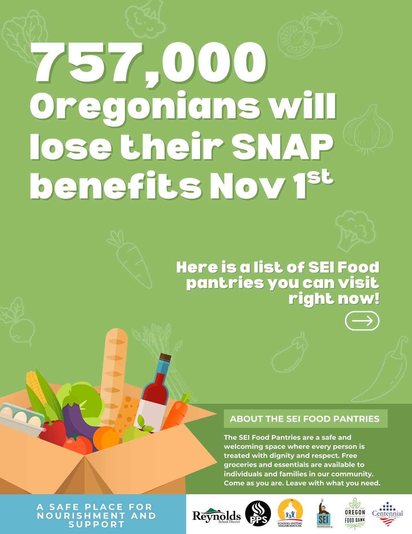 More than 757,000 Oregonians will lose their SNAP benefits on November 1. SEI Food Pantries are safe spaces where free food and essential items are available for individuals and families in our community. Take what you need. Please share this informa