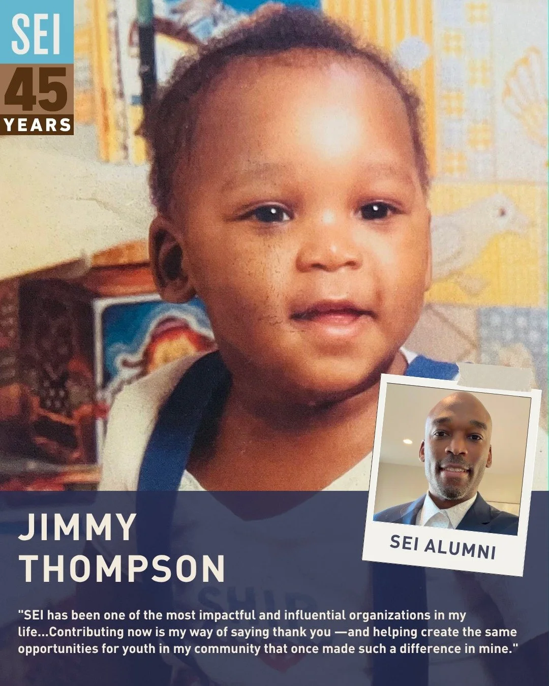 As we continue our 45 for 45 Monthly Giving Challenge, we're spotlighting Jimmy, an SEI alum whose journey shows what consistent support can make possible. 🫴🏾

Jimmy grew up in SEI programming, where staff provided steady care, mentorship, and oppo