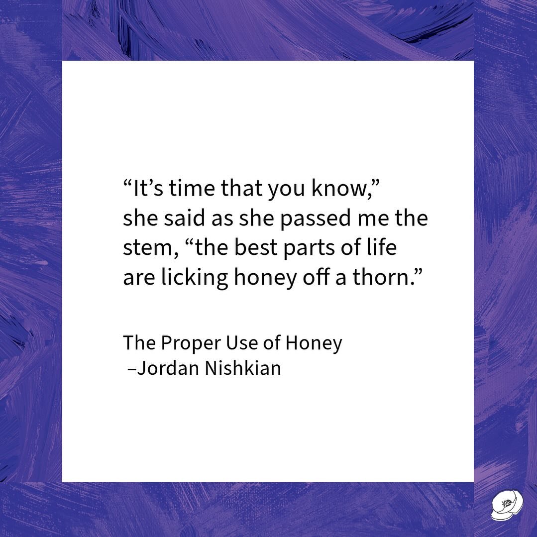 An excerpt from Jordan Nishkian&rsquo;s @wordsbyjordan poem, The Proper Use of Honey&mdash;published in our upcoming book WHEN FLOWERS SING: A Poetry Anthology.&nbsp;Join us on a poetry odyssey&nbsp;into the&nbsp;primal&mdash;miraculous, mysterious l