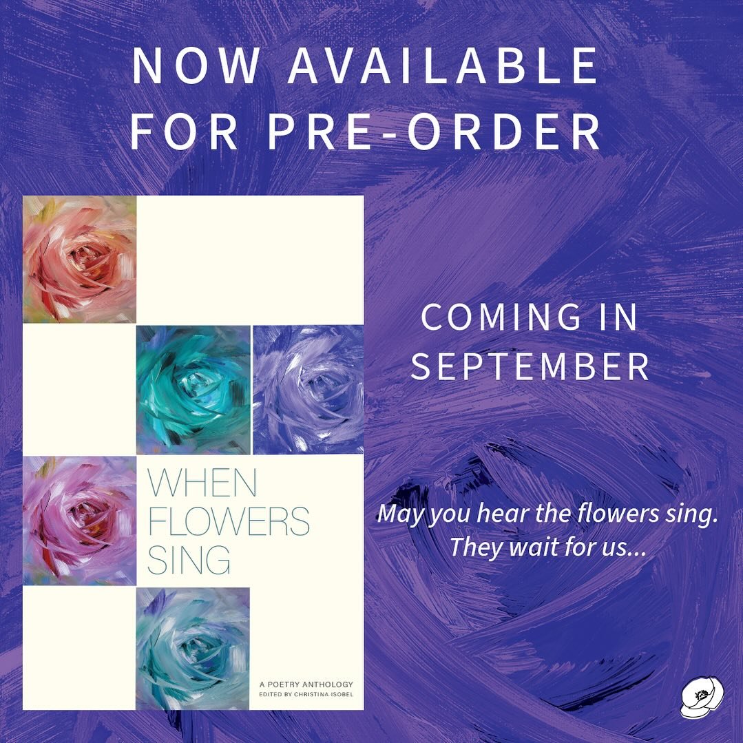 We&rsquo;re excited to announce that WHEN FLOWERS SING: A Poetry Anthology is now available for pre-order. The official release date for our poetry anthology is September 17th, 2024.

WHEN FLOWERS SING can be pre-ordered on&nbsp;amazon.com&nbsp;or ou