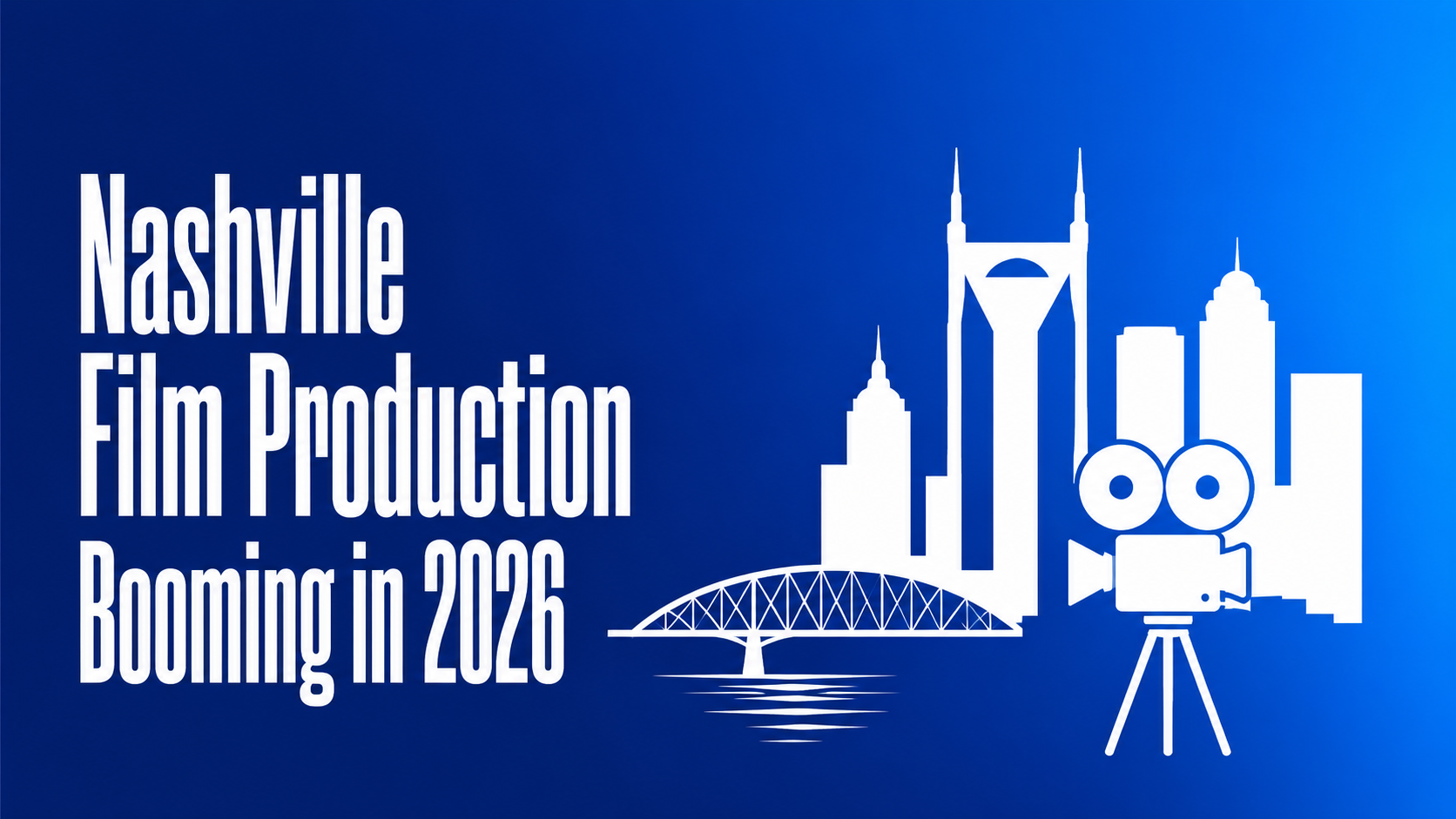 Why Nashville Film Production Is Booming in 2026