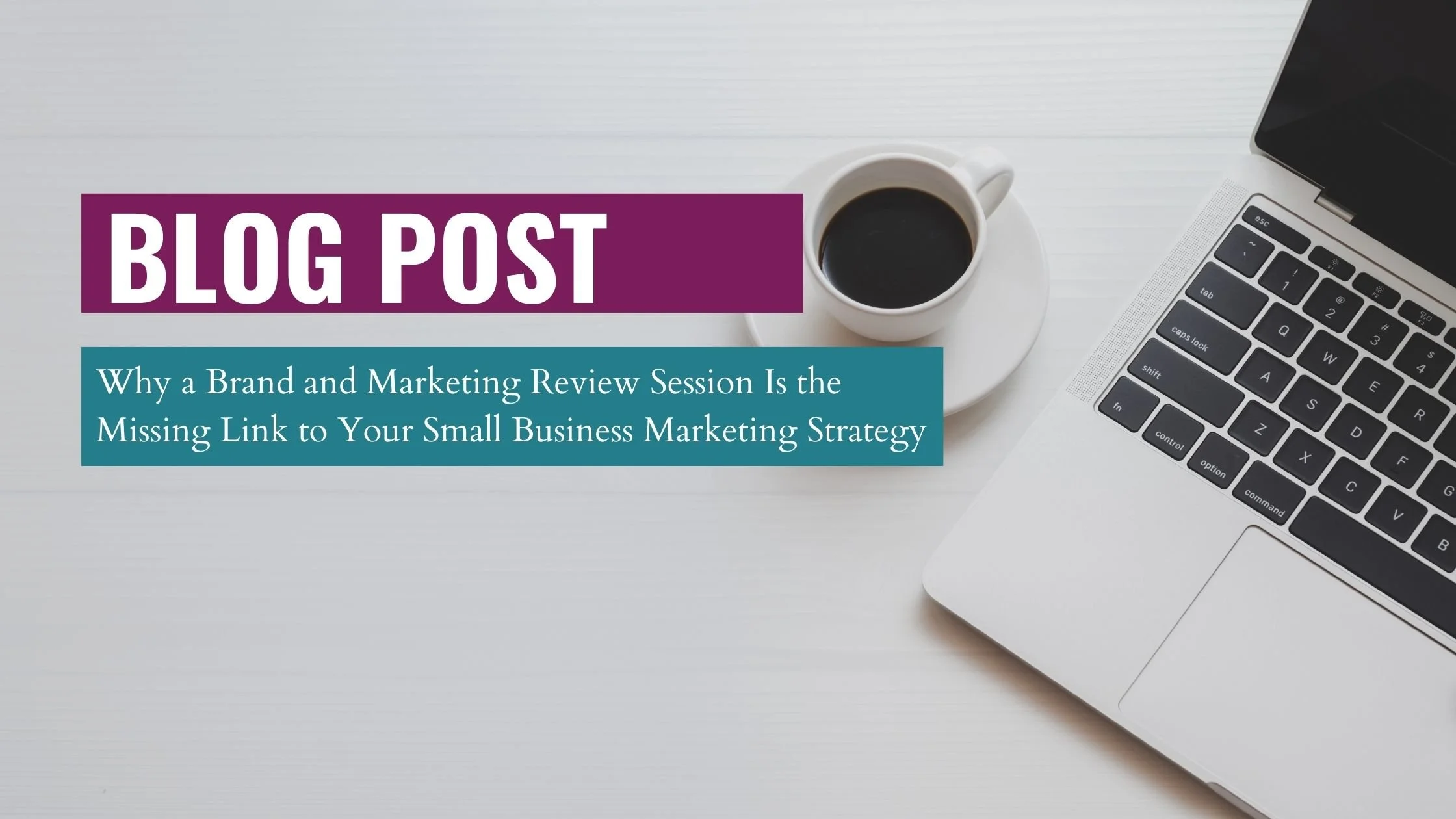 Why a Brand and Marketing Review Session Is the Missing Link to Your Small Business Marketing Strategy