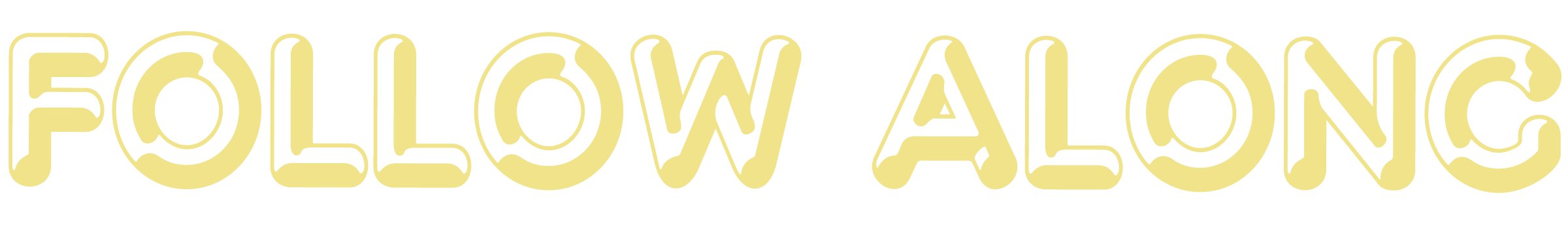 Graphic with stylized text reading 'FOLLOW ALONG' in a cream color with black background.