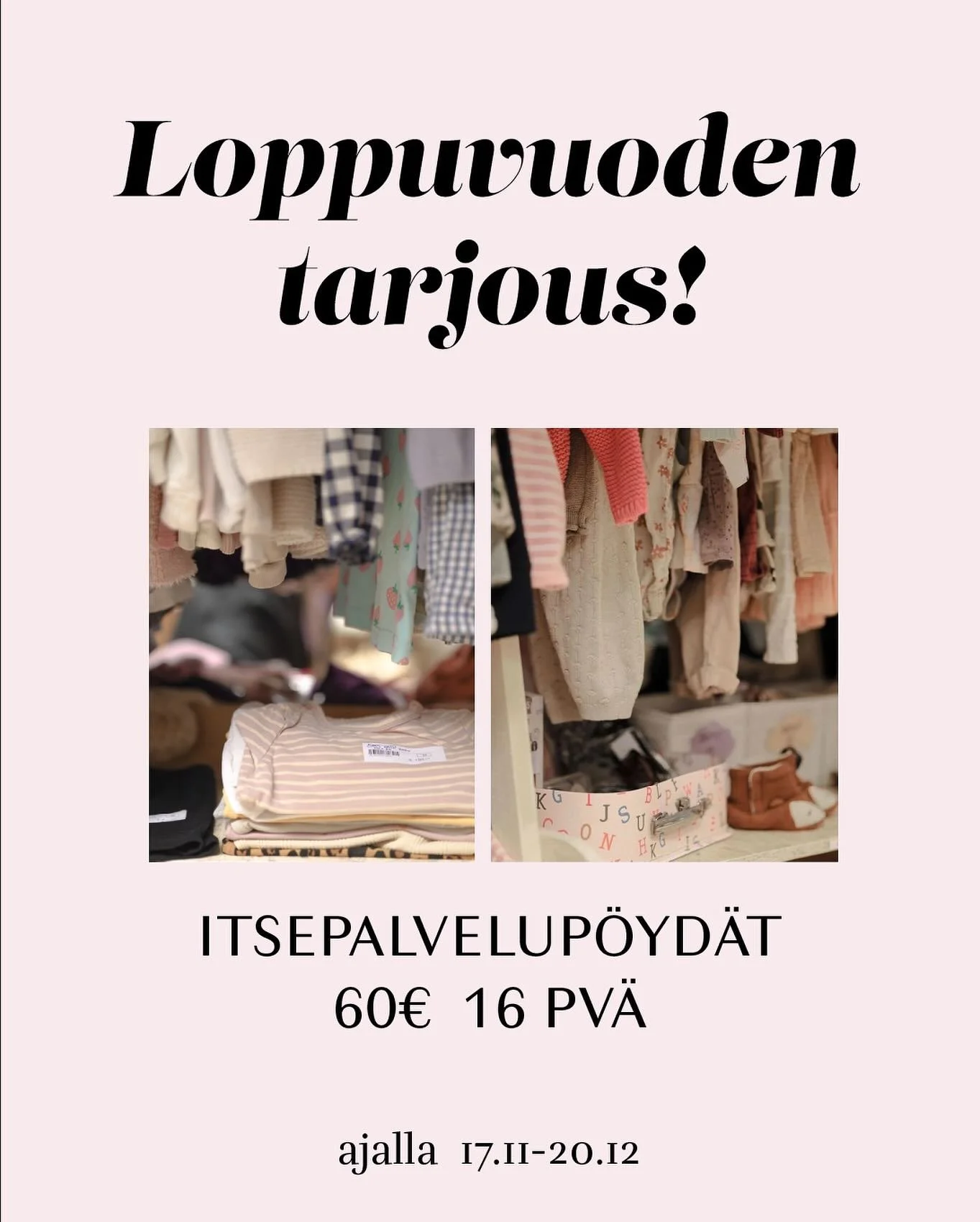 Loppuvuoden tarjous!!✨

Itsepalvelup&ouml;yd&auml;t kaksi viikkoa eli meill&auml; sen 16 myyntip&auml;iv&auml;&auml; hintaan 60&euro; (+7% provisio)

💥P&ouml;yd&auml;n p&auml;ivitt&auml;inen siivous kuuluu hintaan💥

Tarjous koskee vain uusia varauk