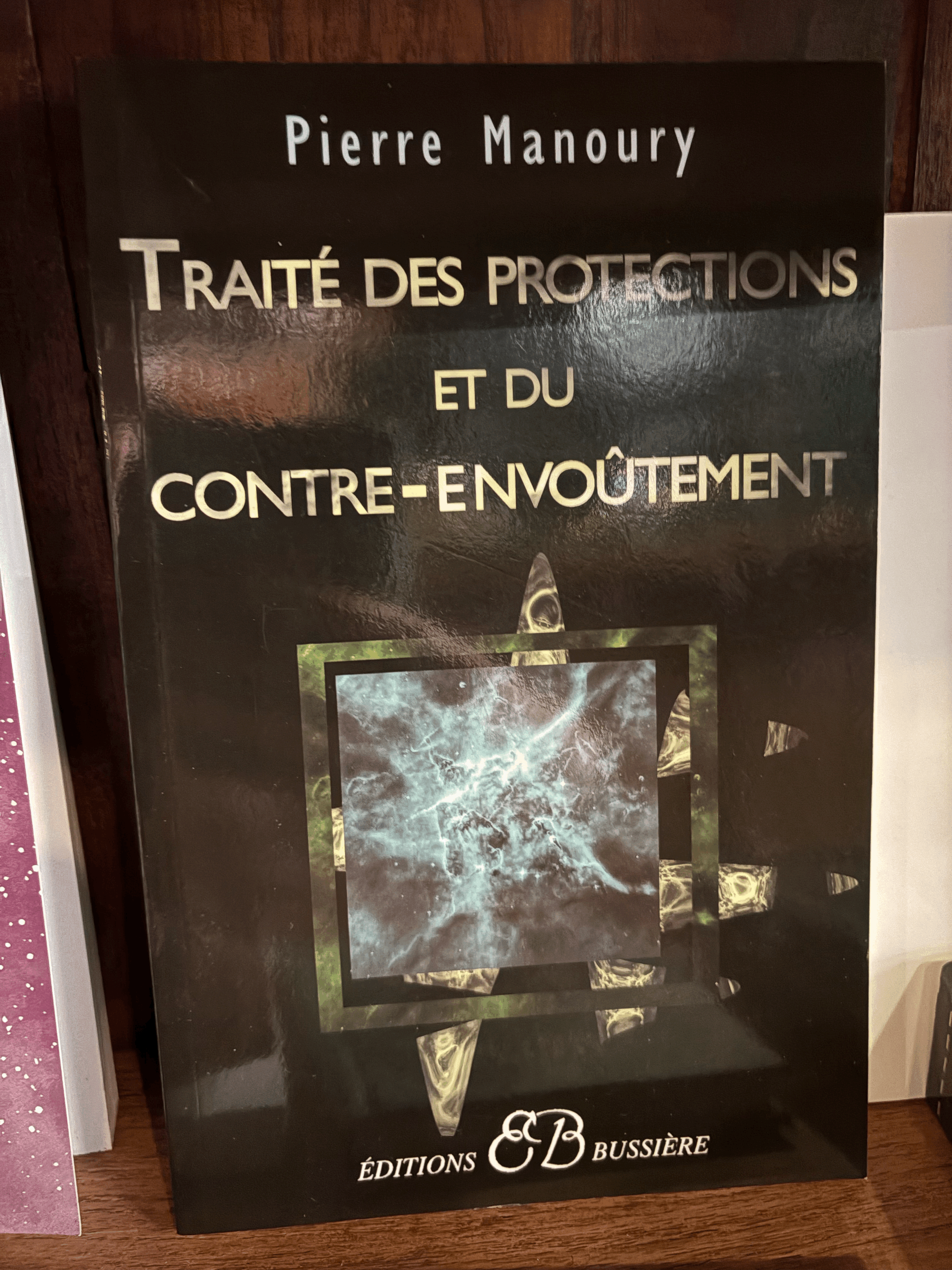 Traité des protections et du contre-envoutement - Pierre Manoury