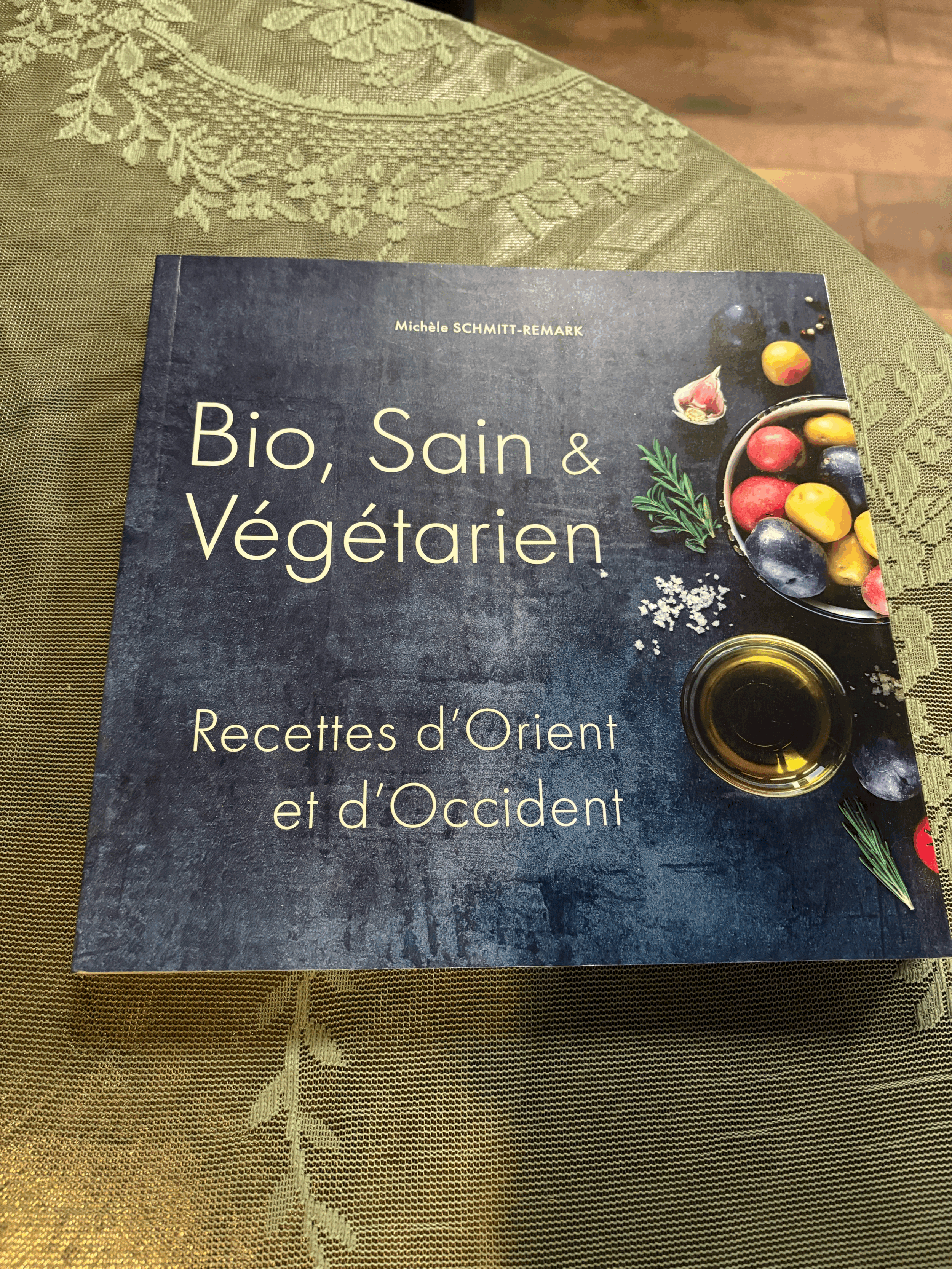Bio, Sain & Végétarien,  Recettes d'Orient et d'Occident - Michèle SCHMITT-REMARK