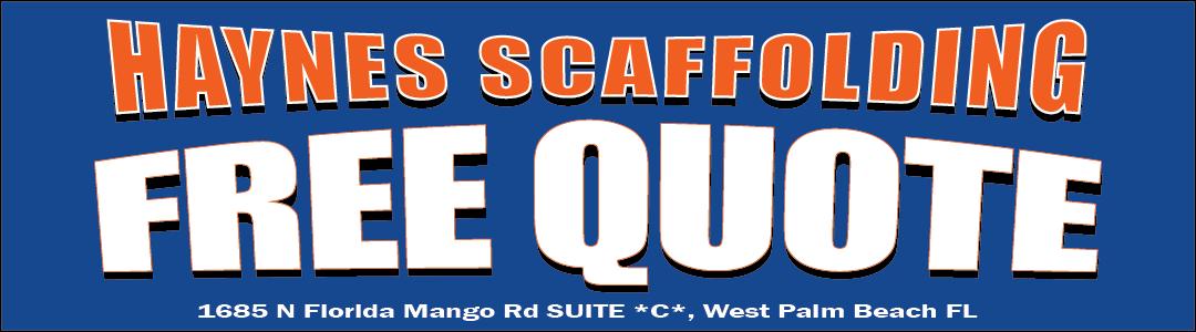 Sign for Haynes Scaffolding offering free quotes, located in West Palm Beach, Florida.