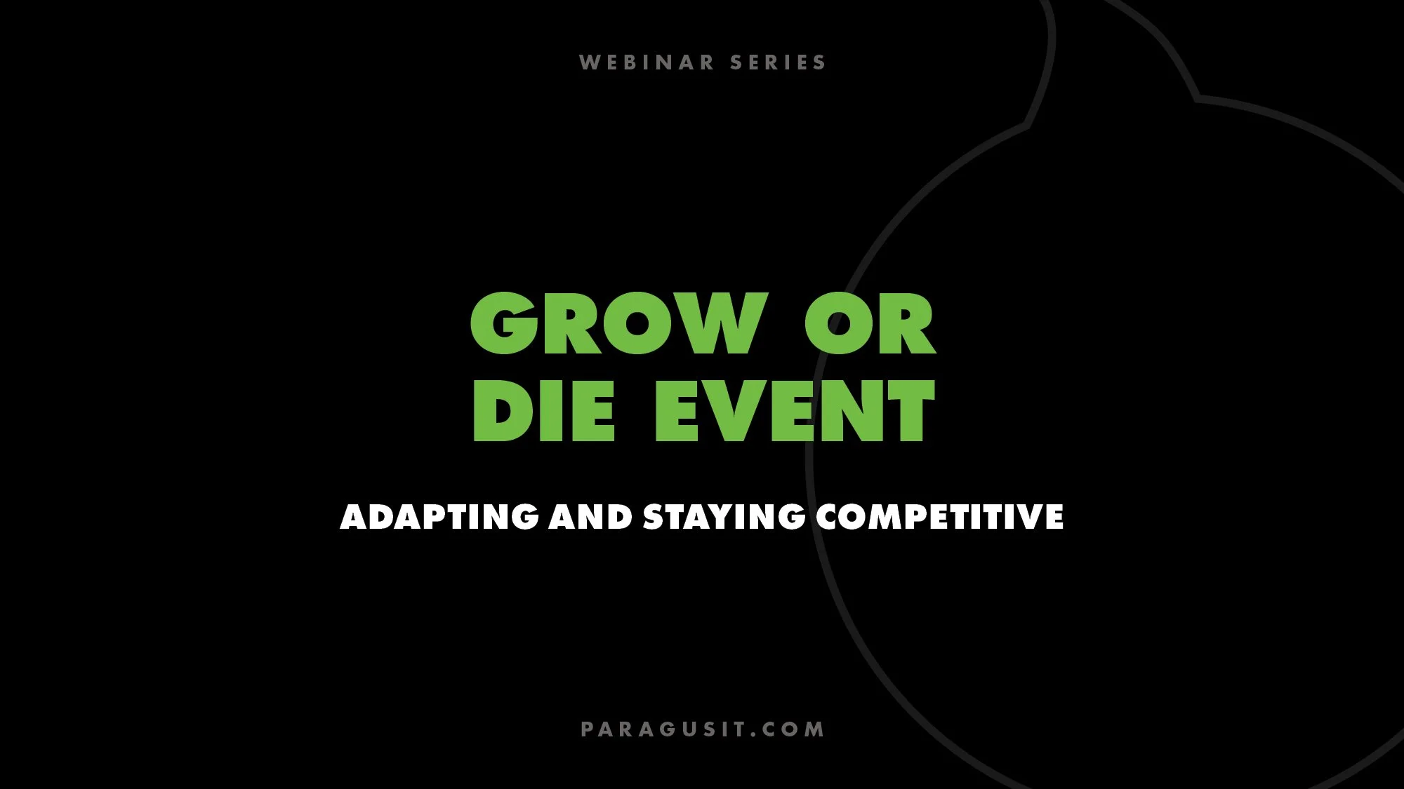 Grow Or Die Event