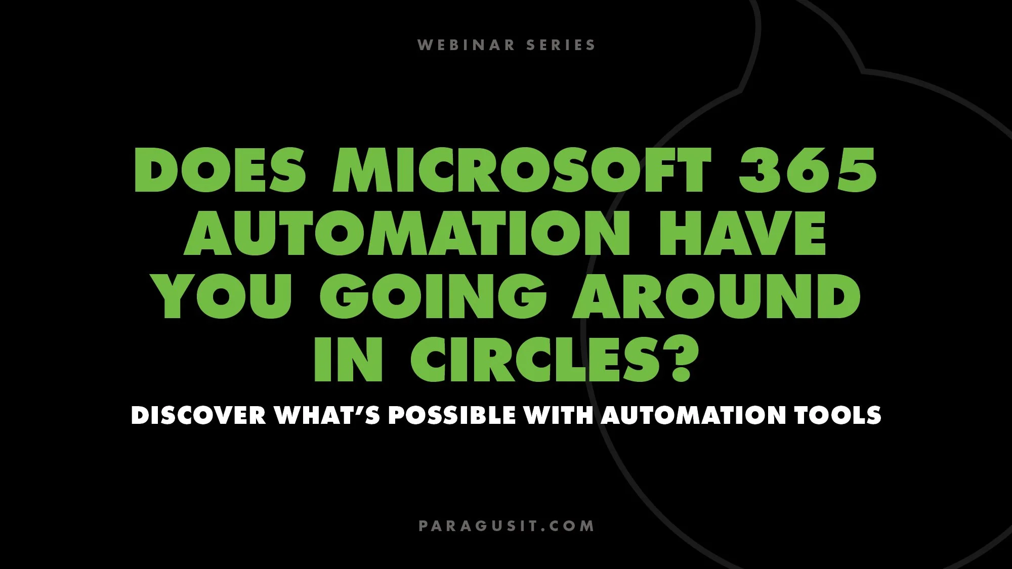 Does Microsoft 365 Automation Have You Going Around In Circles?
