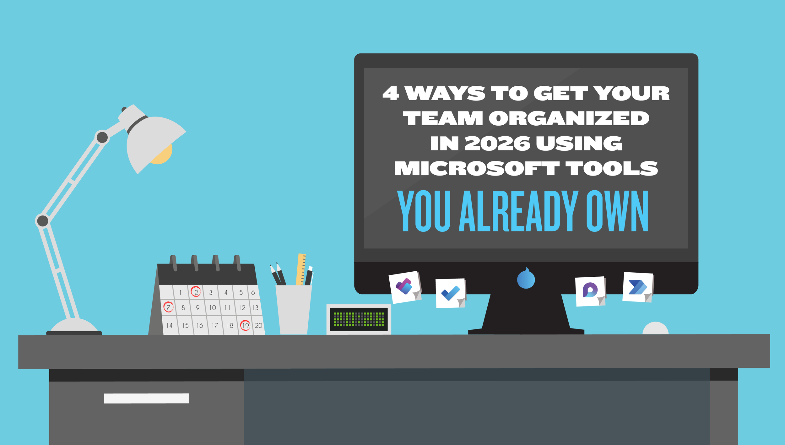 4 Ways to Get Your Team Organized in 2026 Using Microsoft Tools You Already Own