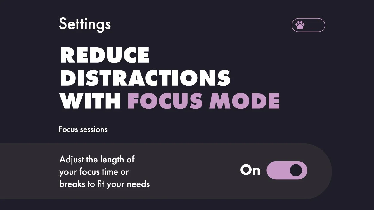 Reduce Distractions with Focus Mode