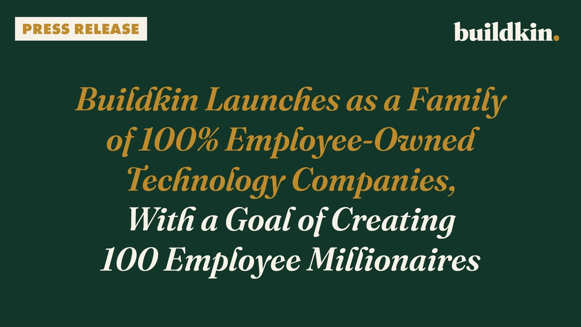 Buildkin Launches as a Family of 100% Employee-Owned Technology Companies, With a Goal of Creating 100 Employee Millionaires