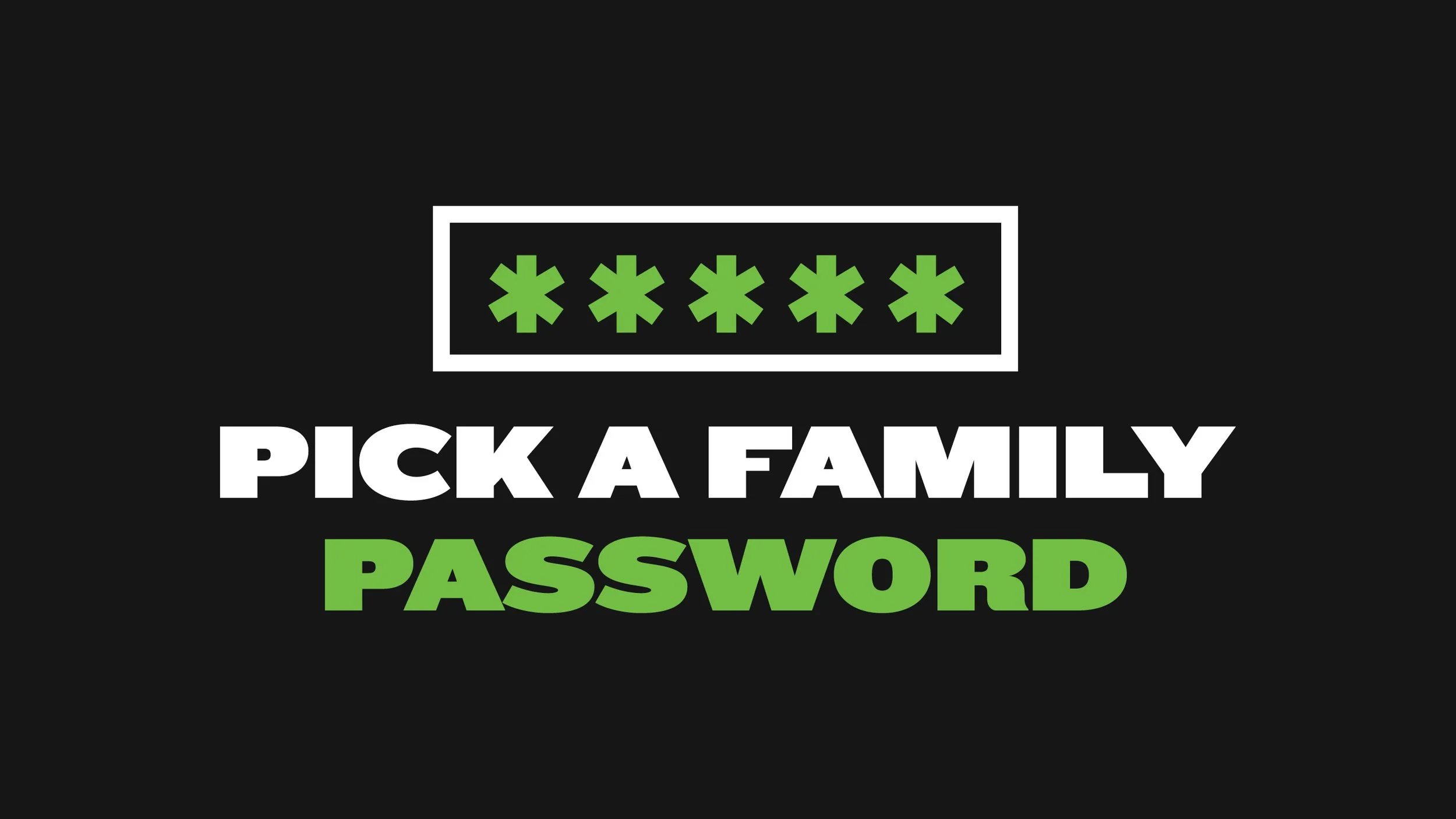Pick a Family Password