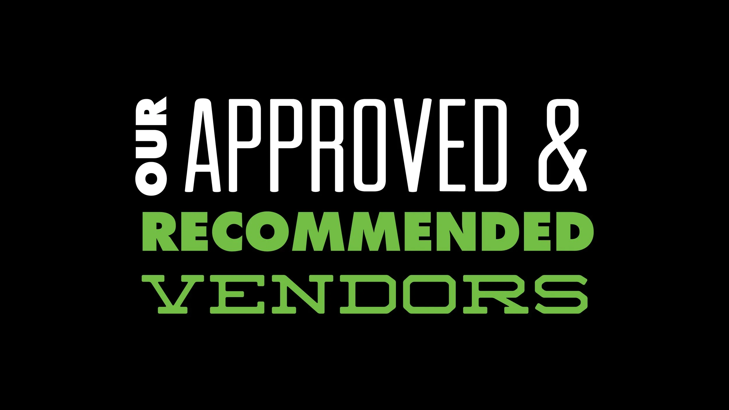 Our Approved & Recommended Vendors