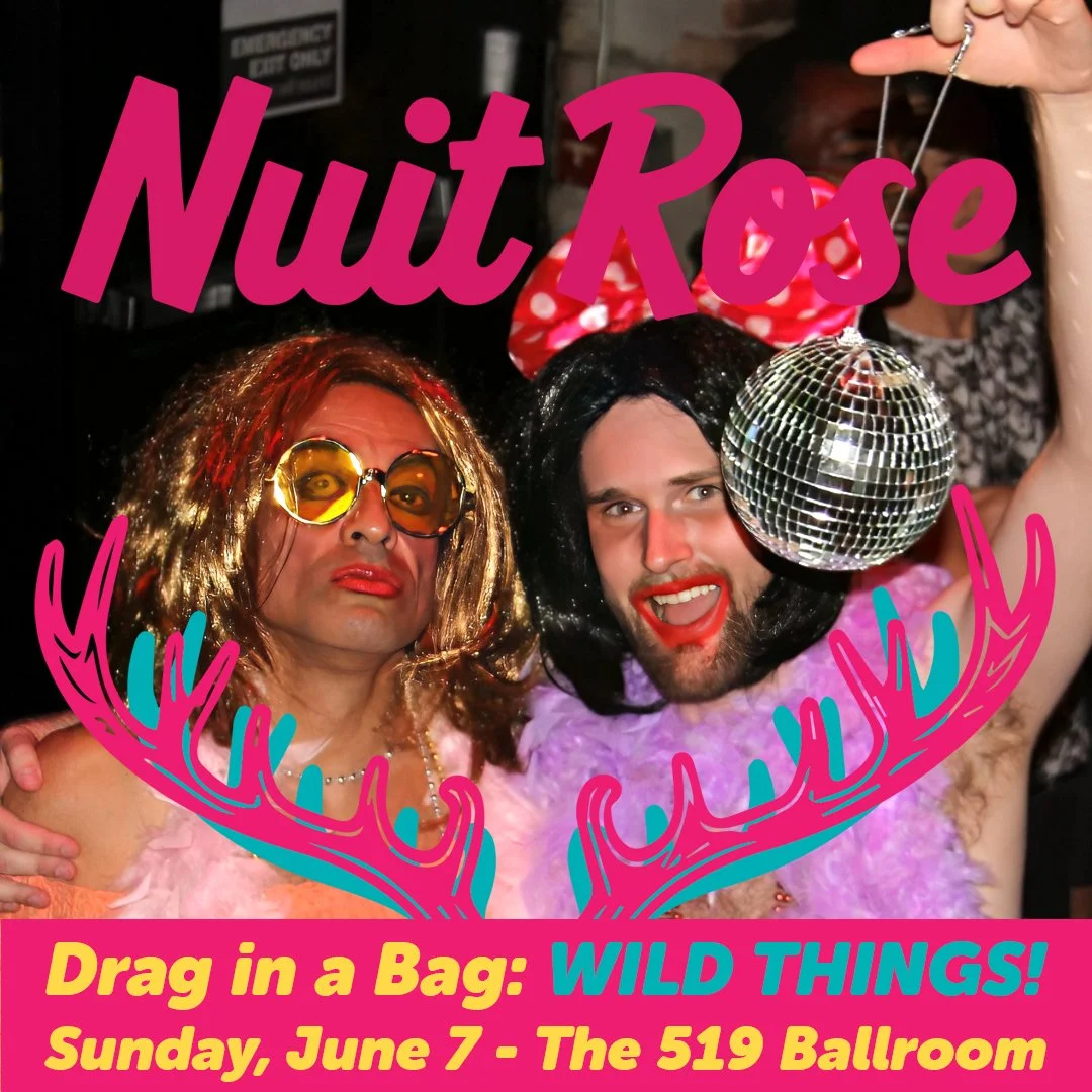 Drag in a Bag: Wild Things! Sunday, June 7 - The 519 Ballroom