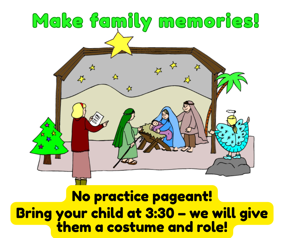 A nativity scene with Mary, Joseph, baby Jesus, and an angel, under a starry sky, with green trees and a banner that says 'Make family memories!' in green letters at the top, and a yellow box at the bottom with the message 'No practice pageant! Bring your child at 3:30 - we will give them a costume and role!'