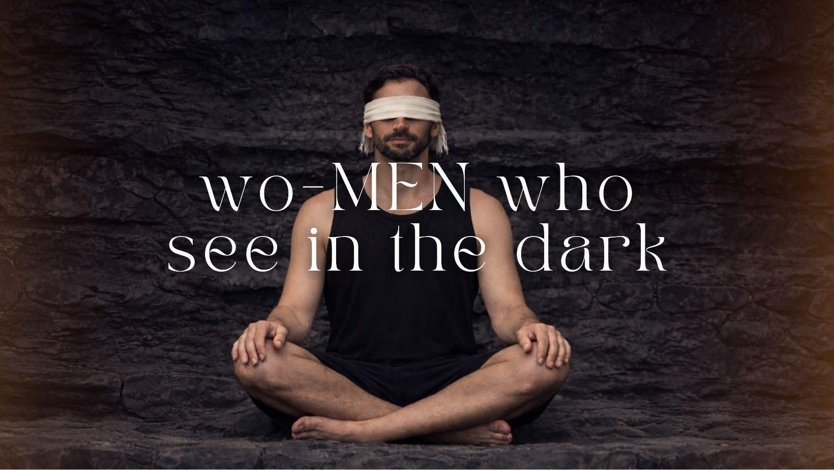 Men who See in The Dark