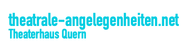 Theatrale-Angelegenheiten/ Theaterhaus Quern