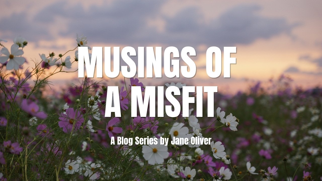 Welcome to Musings of a Misfit