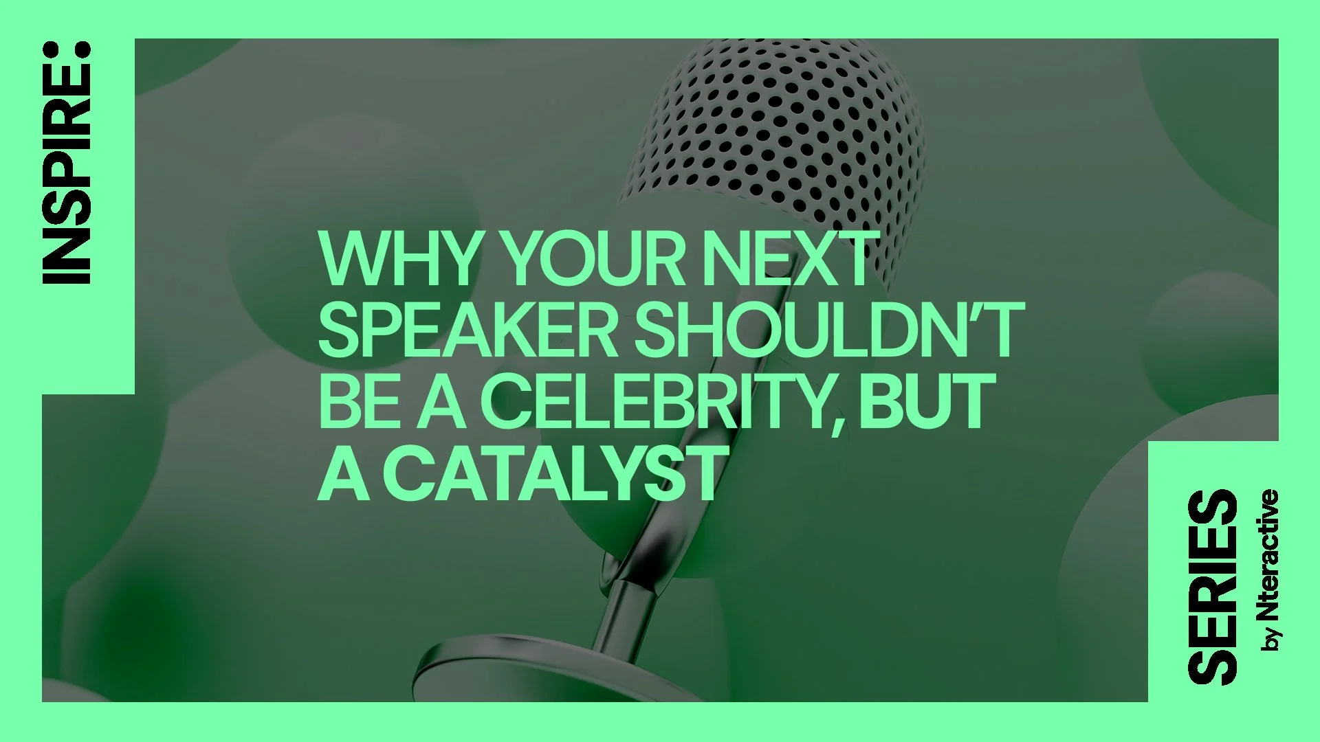 Why Your Next Speaker Shouldn't Be a Celebrity, But a Catalyst 