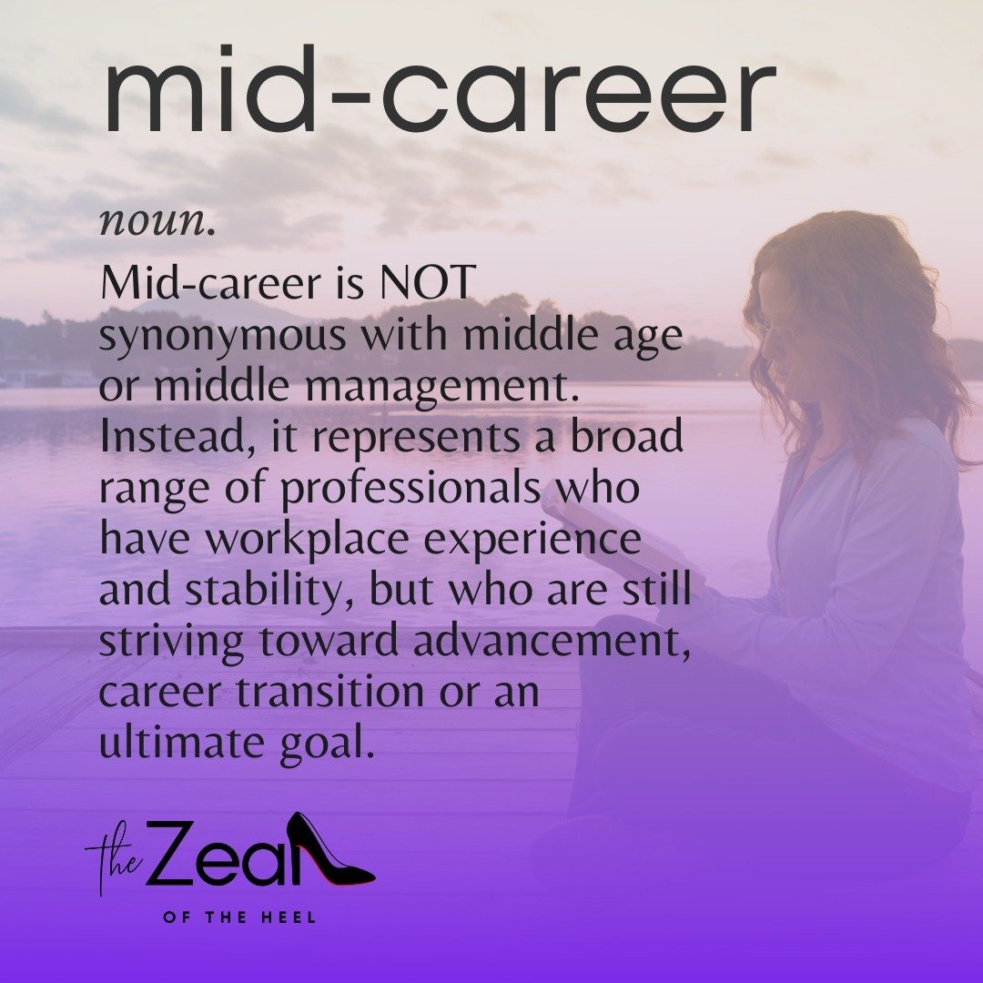 Are you in mid-career? Probably! In fact, this career phase can start as early as  your mid-20s and last as long as your early 60s. Mid-career is also NOT mid-management. This career phase is title, level and position agnostic. We're focused on mid-c