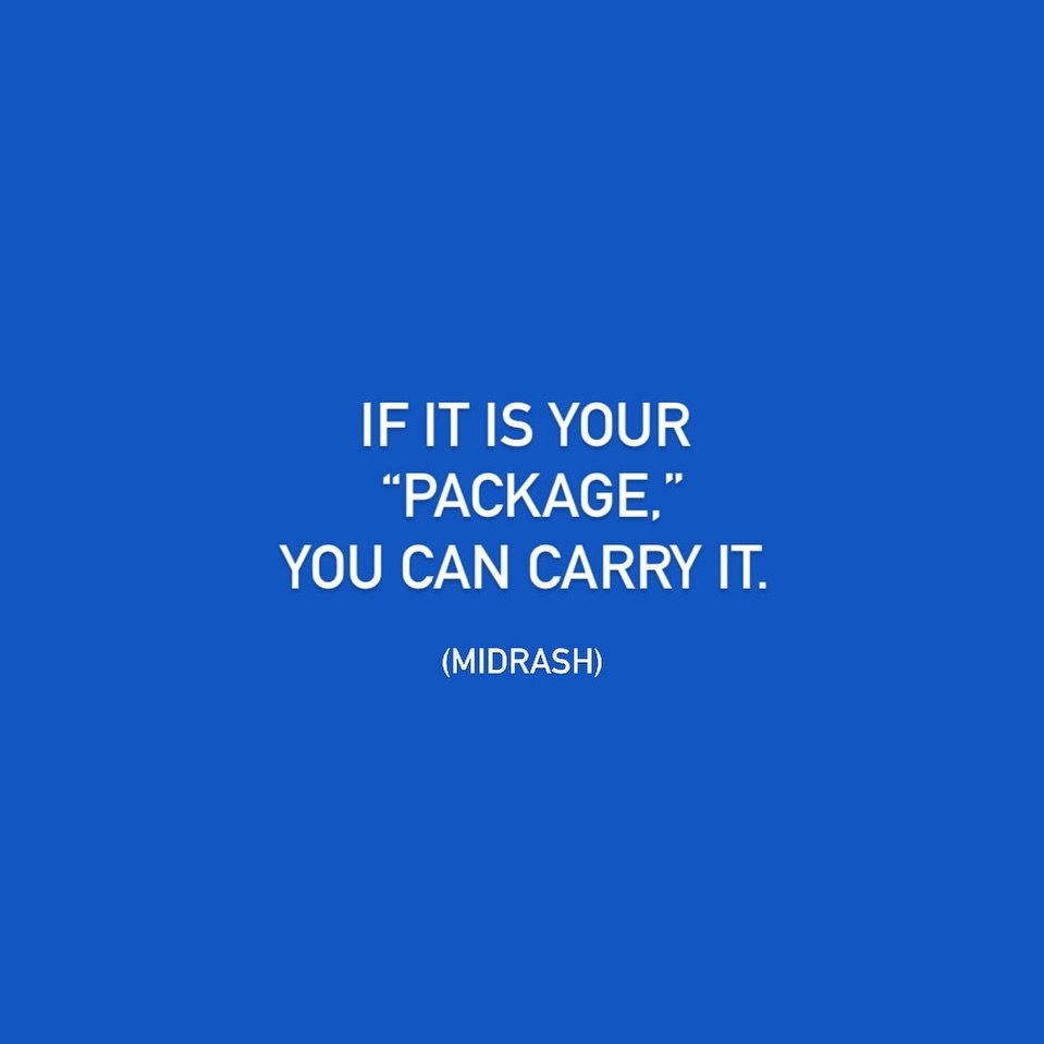&ldquo;If it is your package, you can carry it.&rdquo; 🧳💼🎒✨

-Midrash 

#inspirational #inspirationalquotes #trust #hashem #struggle #life #challange #midrash #gateoftrust