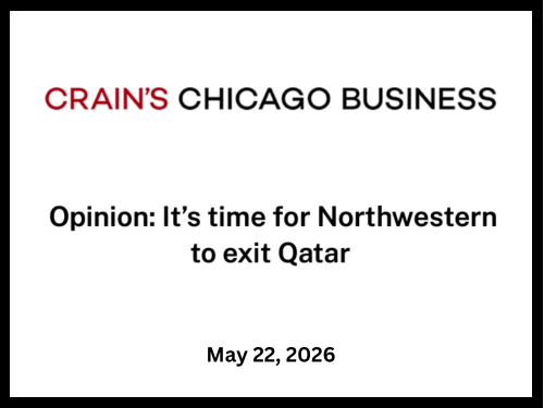 Opinion piece from CAAN President Michael Teplitsky: "Congressional investigators have raised concerns about whether Northwestern’s relationship with the Qatar Foundation creates pressure – direct or indirect – to align academic programming and insti