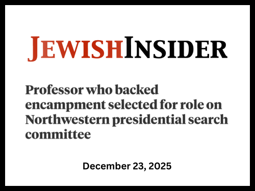 "A Northwestern University professor who supported the anti-Israel encampment on the Evanston, Ill., campus and is married to the founder of the university’s chapter of Educators for Justice in Palestine was tapped to join a new presidential search c