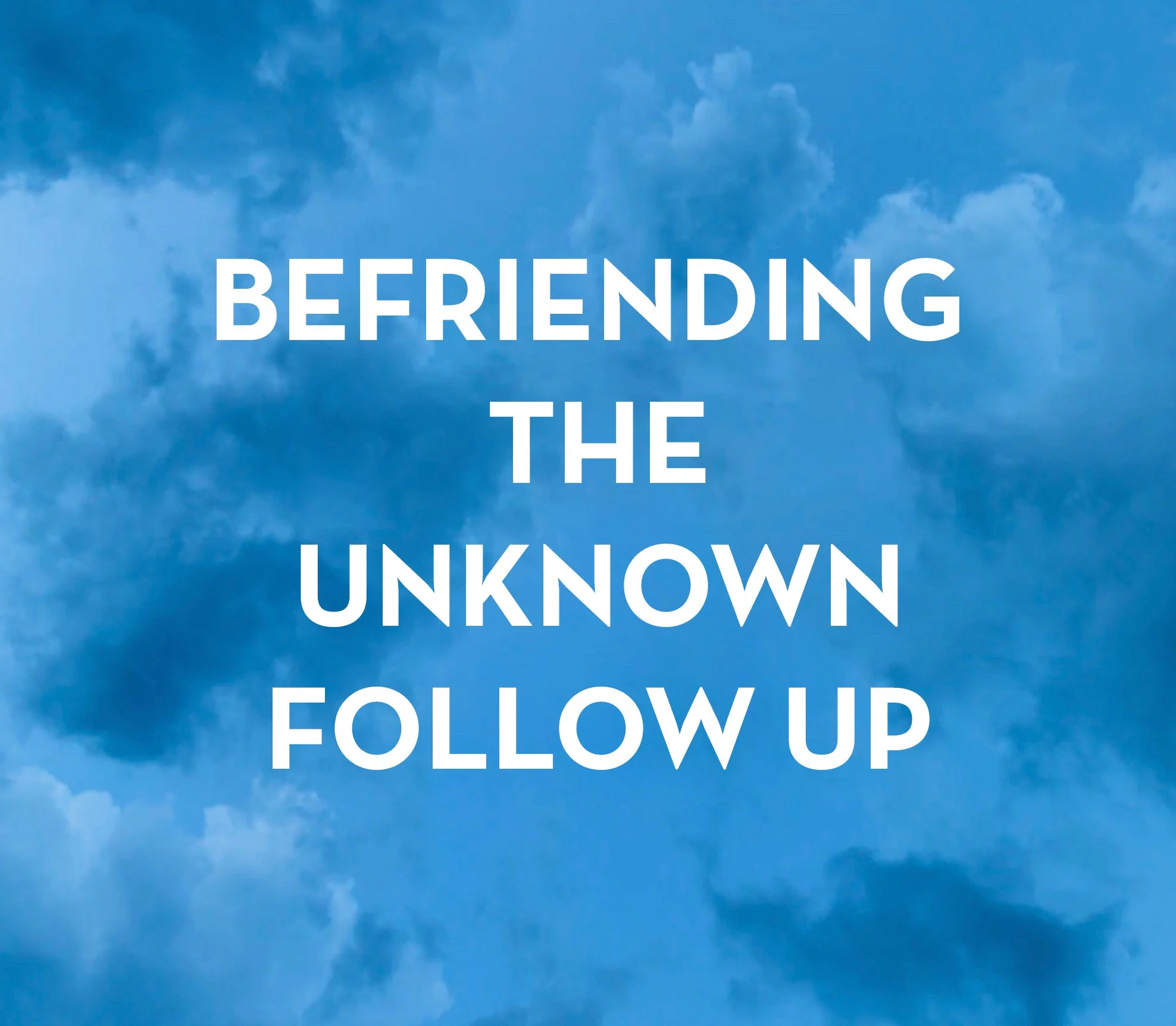 befriending the unknown follow up.jpg