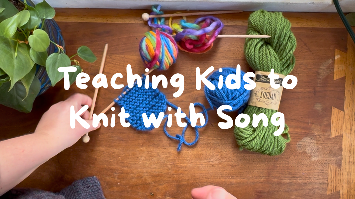 Teaching Kids to Knit with Song
