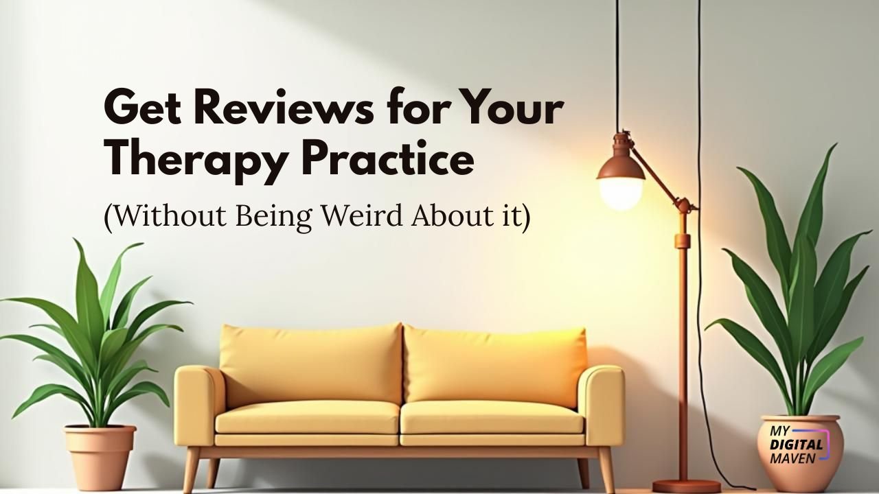 Get Reviews for Your Therapy Practice (Without Being Weird About it)