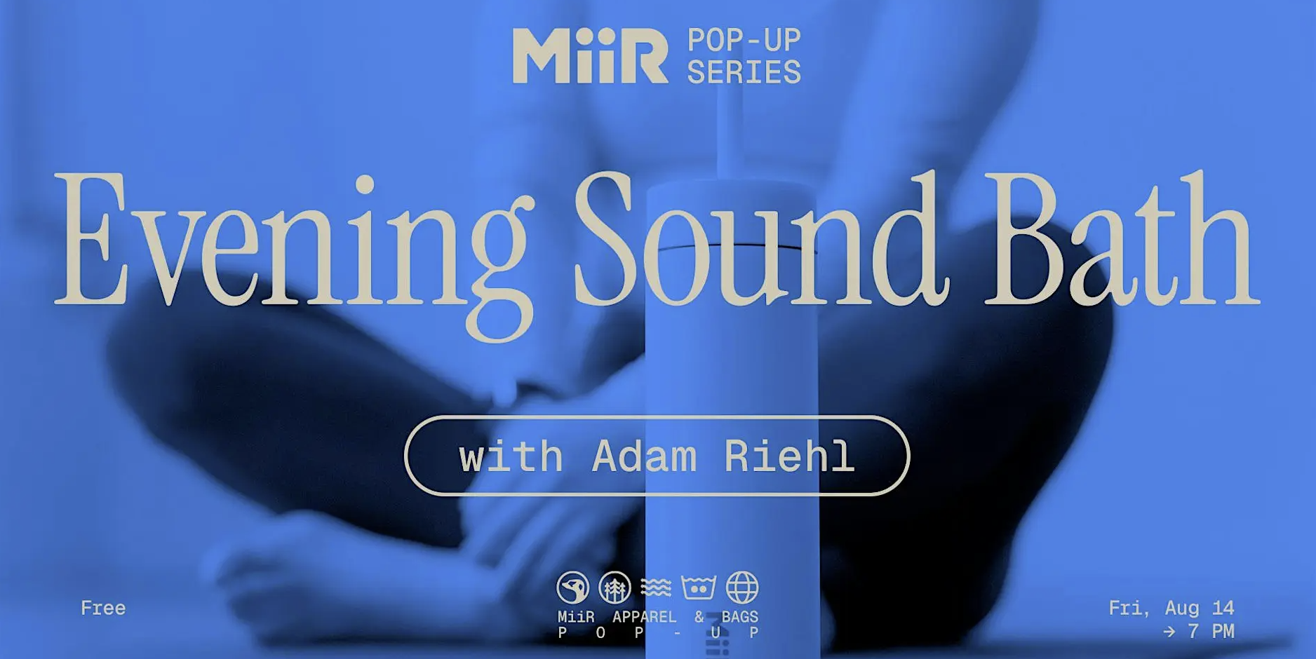 MiiR Pop-Up Series: Evening Soundbath with Adam Riehl