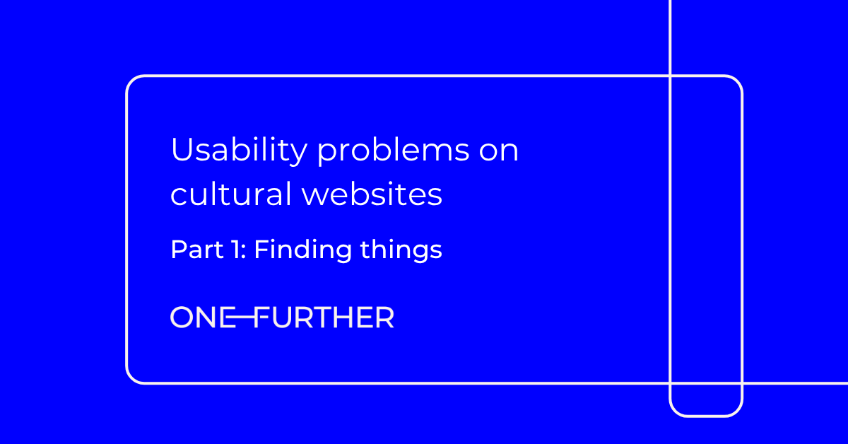 Usability problems on cultural websites. Part 1: finding things