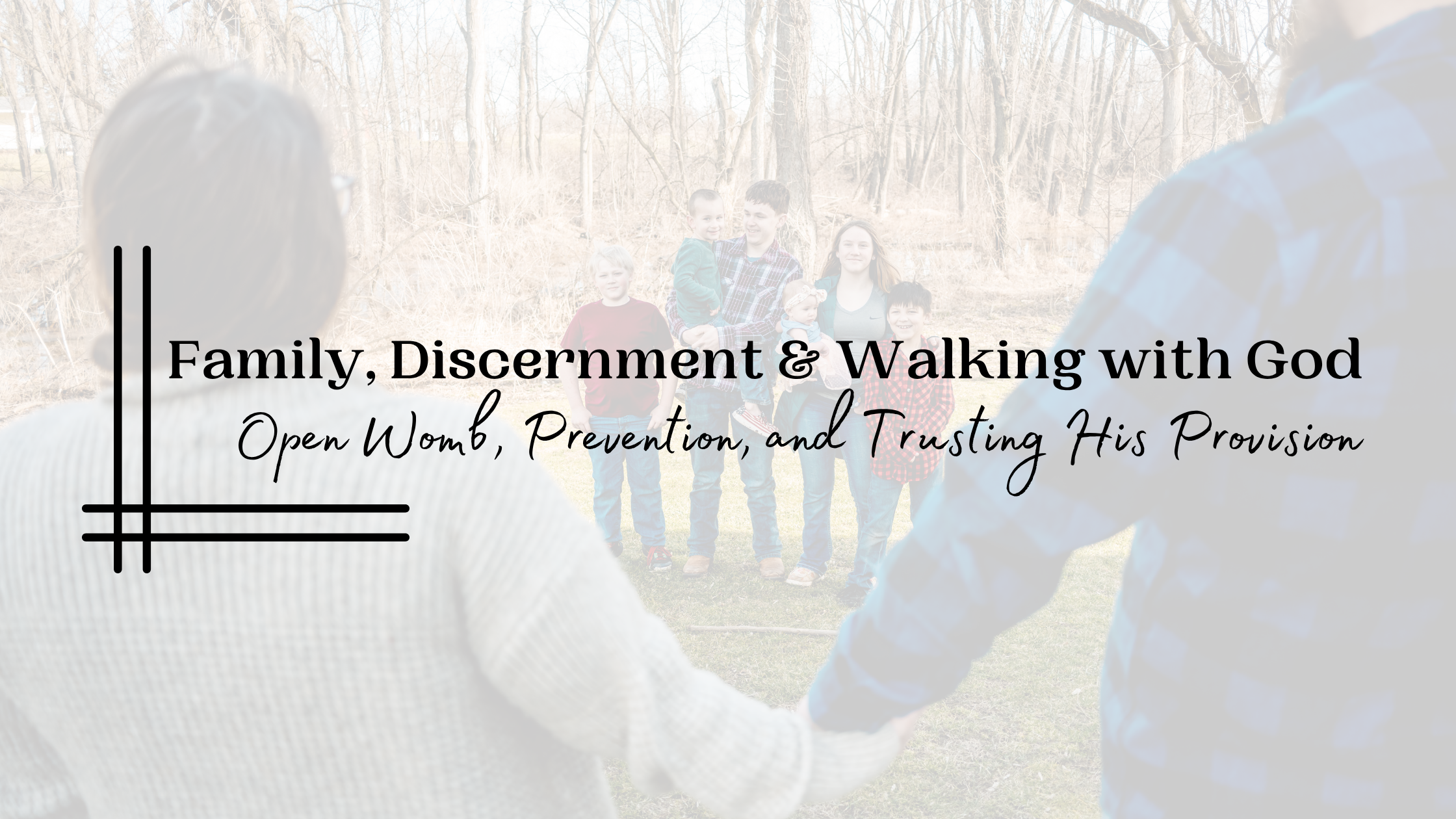 48. Family, Discernment &amp; Walking with God
