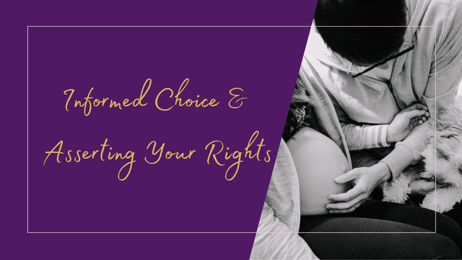 Choice Usage Filtering Rights 12. Informed Choice and Asserting Your Rights — Wild & Free Birth Wellness