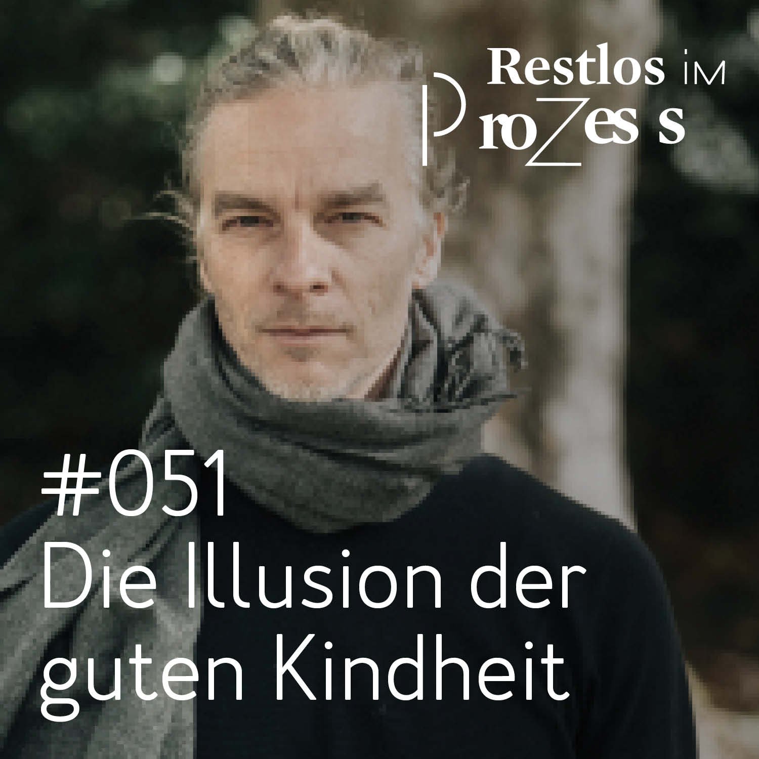 #051 Die Illusion der guten Kindheit
