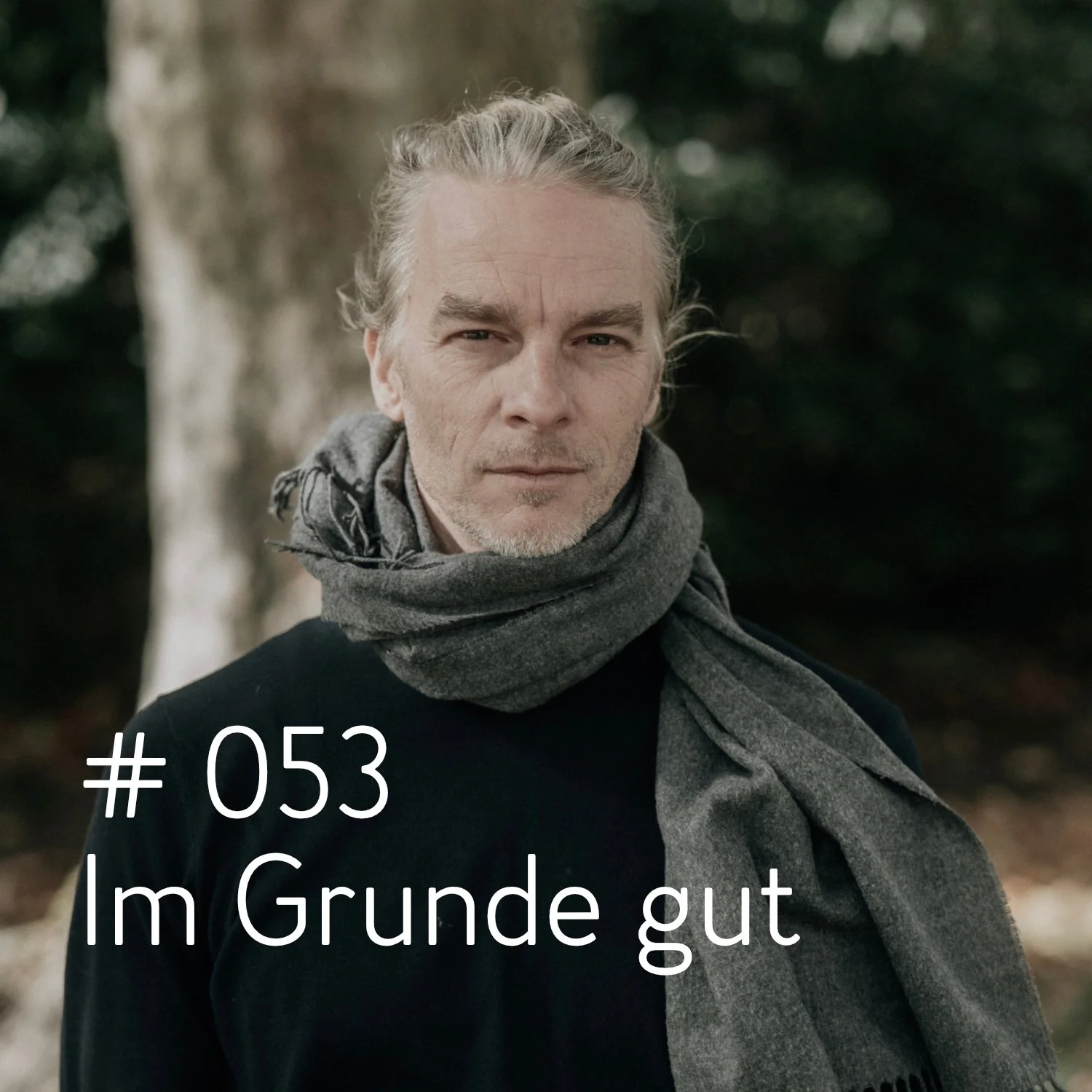 #053 Im Grunde gut - ein neues Menschenbild für eine neue Zeit