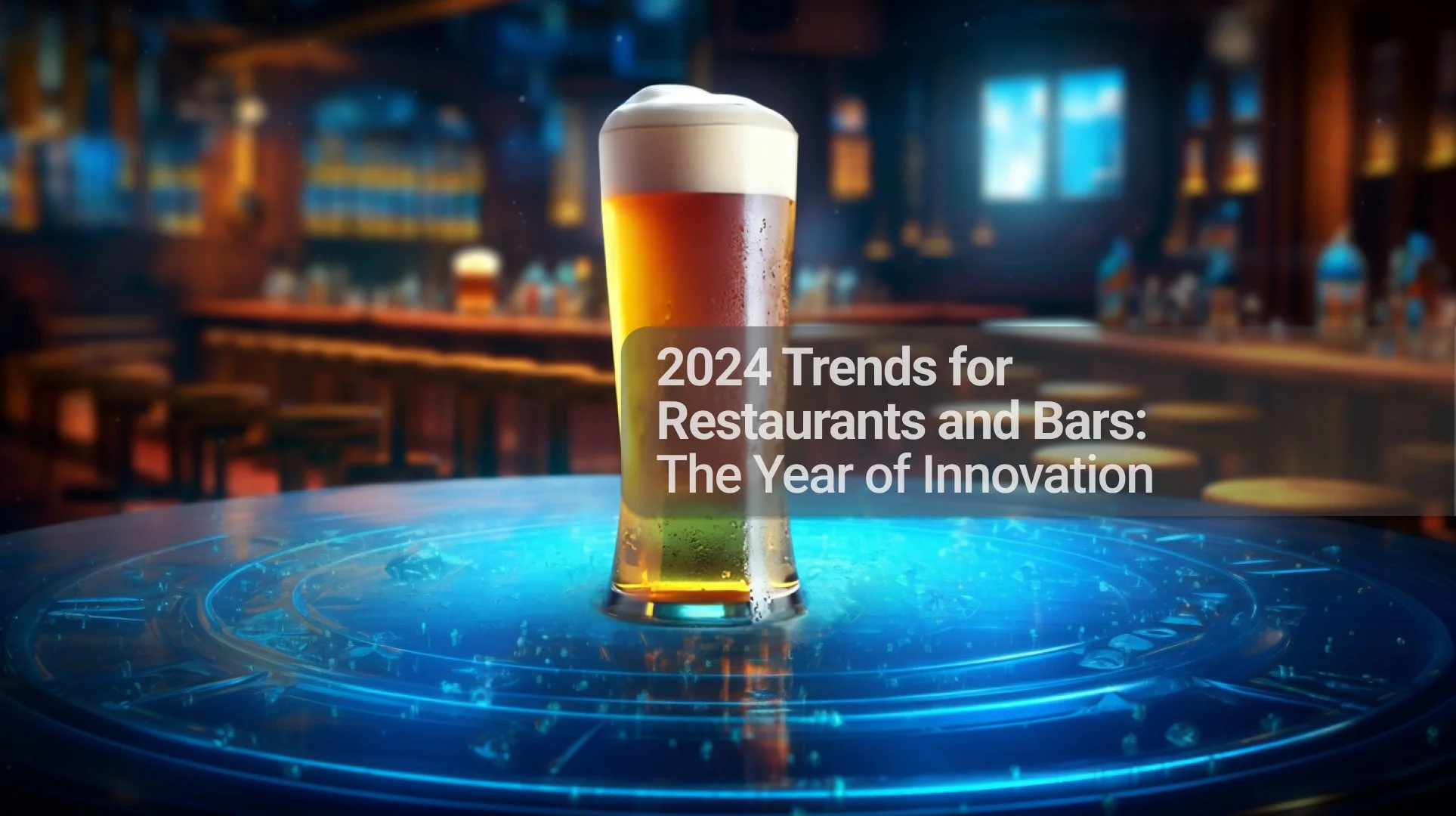 2024 Trends for Restaurants and Bars: The Year of Innovation 
