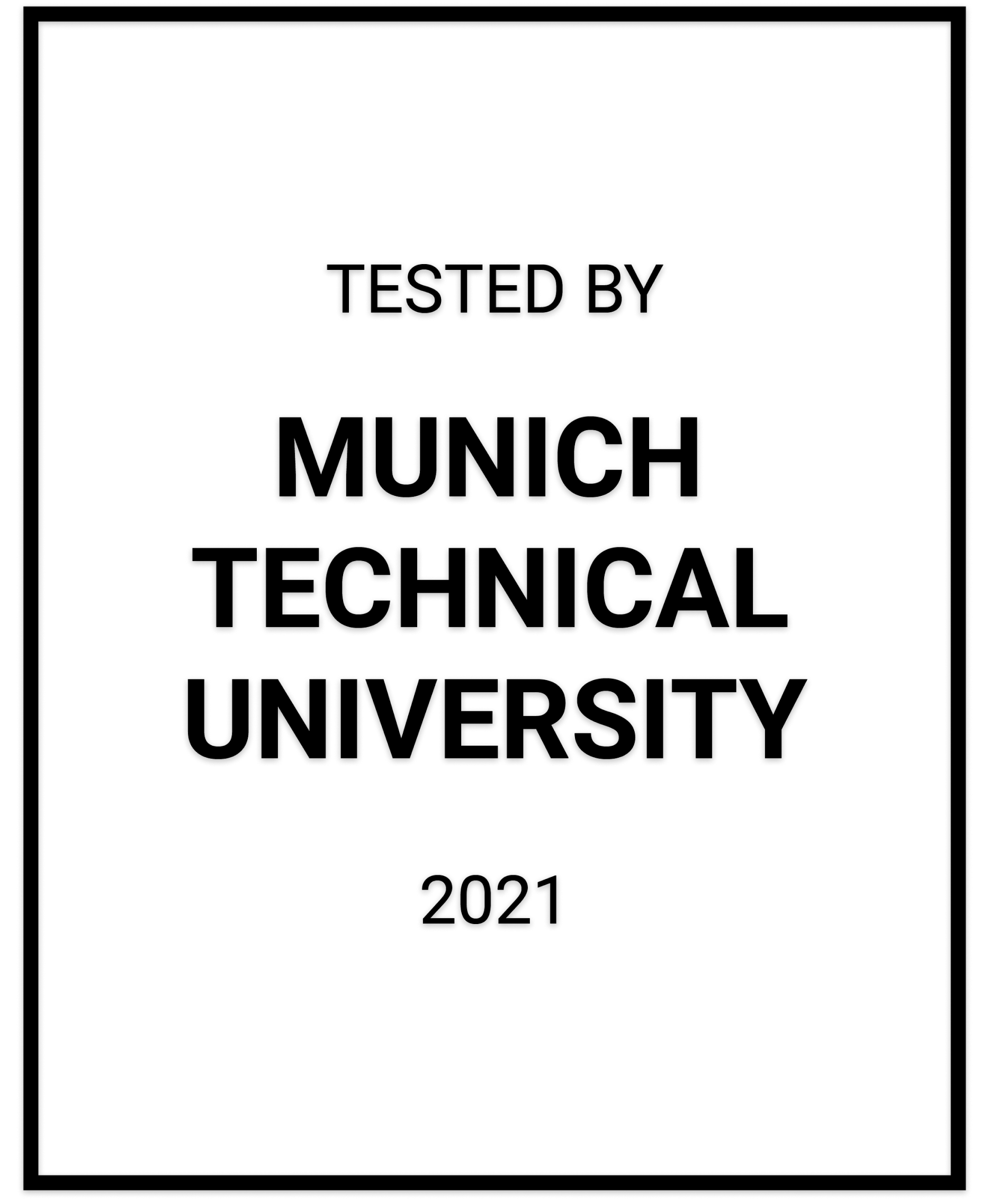 Text on a black background that reads: "Tested by Munich Technical University 2021."