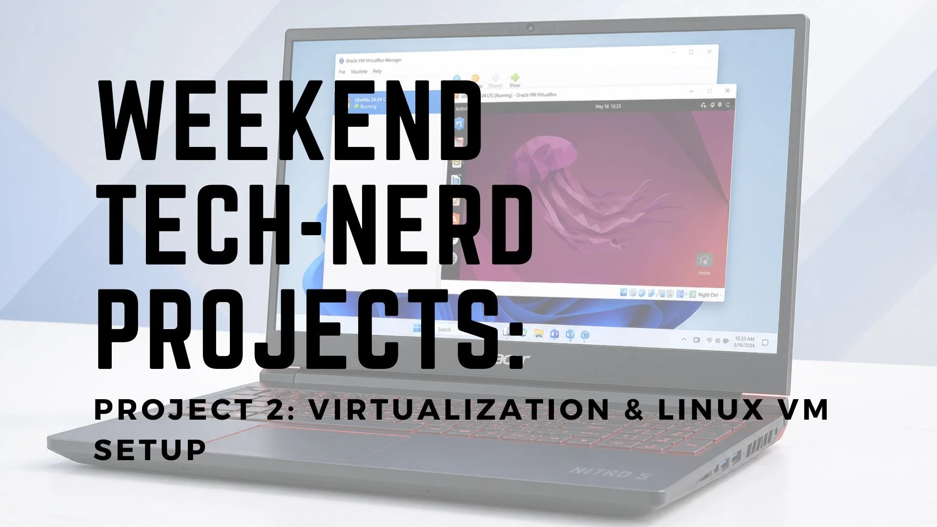 Weekend tech nerd project for virtualized linux VM setup. Displays a laptop running a virtual machine running Ubuntu.