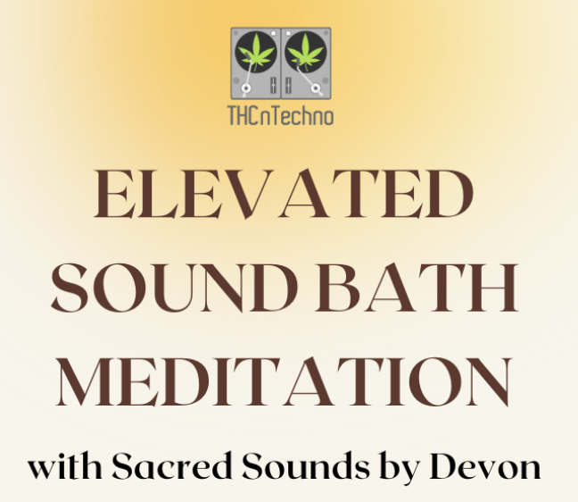 ThcNTechno Elevated Sound Bath Meditation