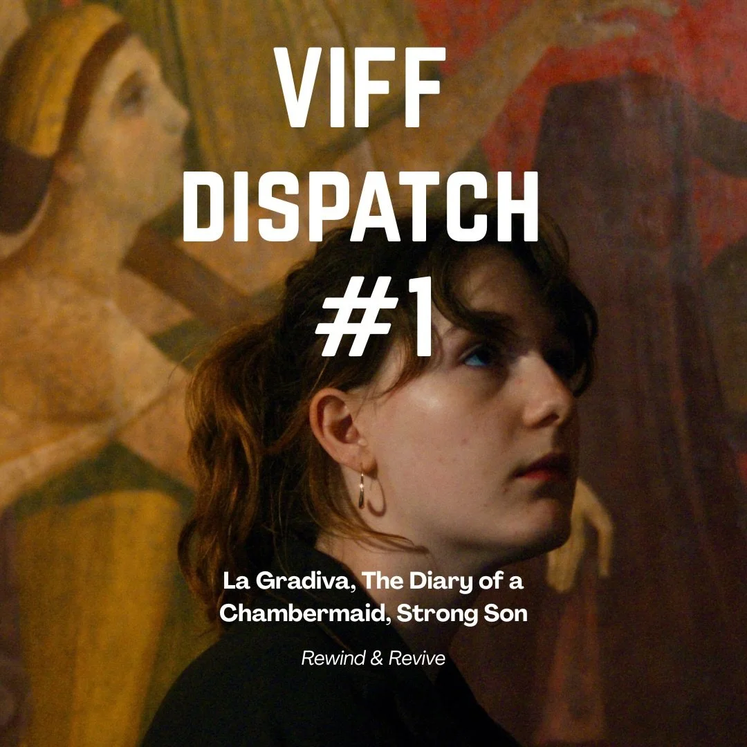 The 45th @viffest is well underway, and I&rsquo;m kicking off this year&rsquo;s coverage with three films I&rsquo;ve been thinking about a lot: Marine Atlan&rsquo;s La Gradiva, Radu Jude&rsquo;s The Diary of a Chambermaid, and Ian Bawa&rsquo;s Strong