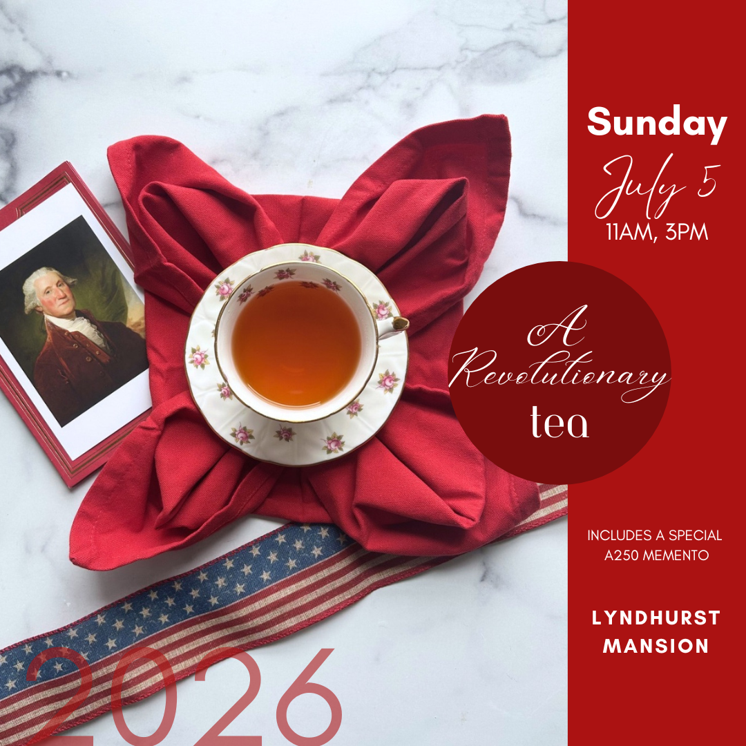 A Revolutionary Tea at Lyndhurst Mansion