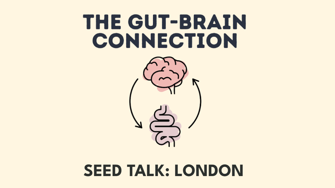 SEED TALK: The Gut-Brain Connection - London