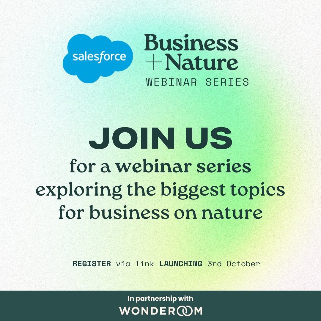 🎉 Excited to share we&rsquo;re launching a new 'Business + Nature' webinar series in partnership with @salesforce covering the biggest topics for business on nature.

From building a nature strategy, to mobilising leadership, engaging on nature rest