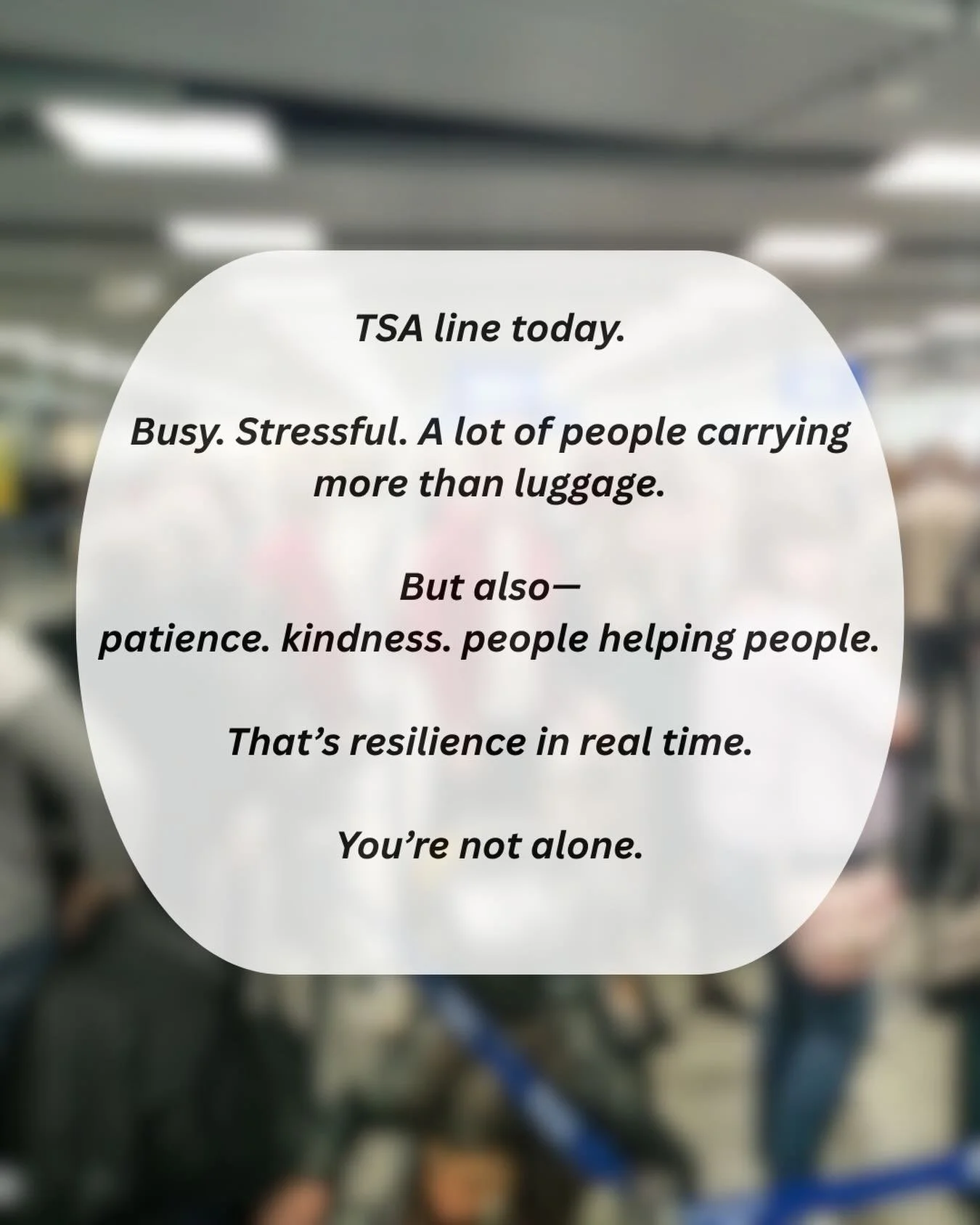 With all of the stress, crowds, more stress, people,  and did we mention stress. Thankful for @TSA and all of the folks that showed up. Grateful for you. #attitudeofgrattitude #showup #thefamilyresilienceproject #thefrp #neveralone