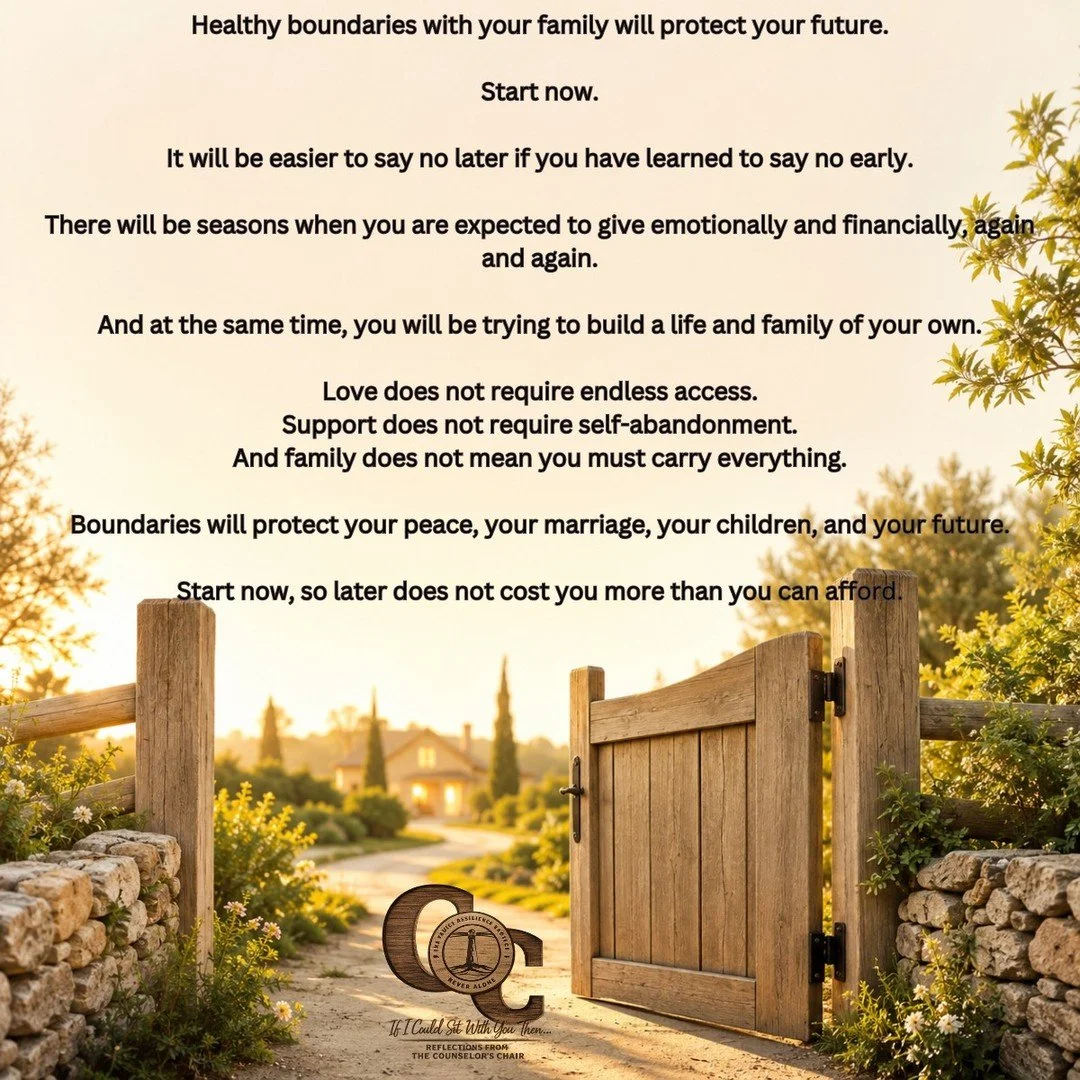 Healthy boundaries with your family today can protect the peace, stability, and future of the family you are still building. #ReflectionsFromTheCounselorsChair #Family #TheFamilyResilienceProject #TheFRP #NeverAlone
