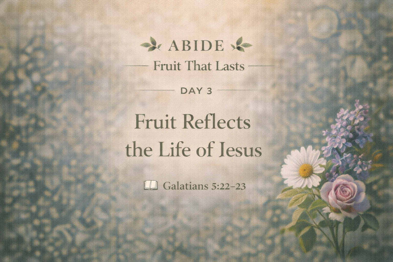 DAY 3 — Fruit Reflects the Life of Jesus
