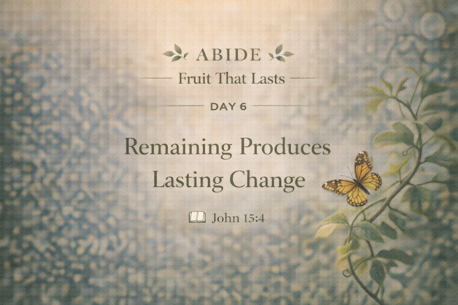 DAY 6 — Remaining Produces Lasting Change