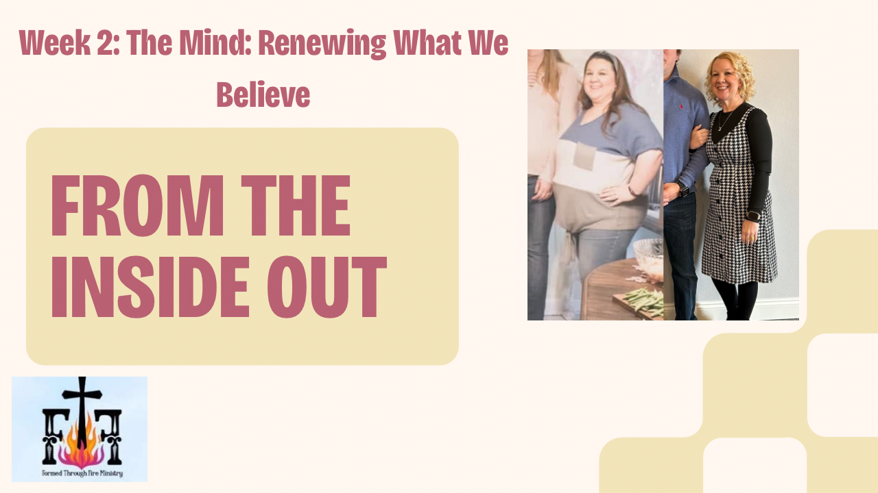 From the Inside Out | WEEK 2: The Mind — Renewing What We Believe